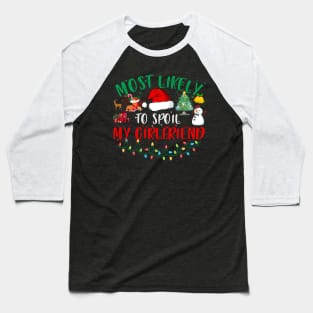 Most Likely To Spoil My Girlfriend Funny Christmas Couple Matching Baseball T-Shirt